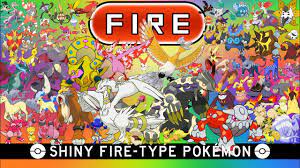 Fire is one of the three basic elemental types along with water and grass, which constitute the three starter pokémon. All Shiny Fire Type Pokemon Youtube