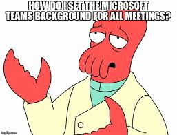 Fortunately, changing a background in microsoft teams isn't that difficult. Meme Overflow On Twitter How Do I Set The Microsoft Teams Background For All Meetings Https T Co Acozv8jgan Microsoftteams