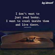 I Don T Want To Just Read Books Themindsjournal C Books Books Reading Quotes Dont Read In 2020 Quotes For Book Lovers Reading Quotes Books To Read