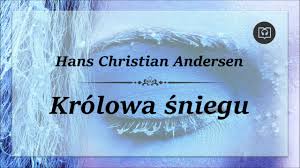 Bohaterowie andersena do wydruku : Krolowa Sniegu Hans Christian Andersen Calosc Audiobook Youtube