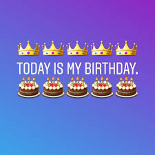 Today Is My Birthday King Today Is My Birthday Its My Birthday Happy Birthday Quotes