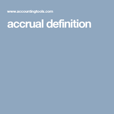 Accrual Definition Accrual Definitions Accounting
