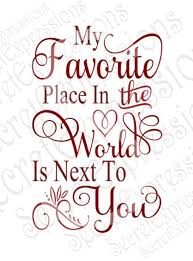 My Favorite Place Is Next To You Svg By Secretexpressionssvg Scrapbooktips Inspirational Quotes Love Quotes For Him Husband Quotes