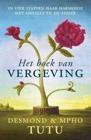 Het Boek Van Vergeving In Vier Stappen Naar Harmonie Met Onszelf En De Ander Tutu D Tutu M A Abrams D Saw Ver Desmond Tutu Boeken Boeken Lezen