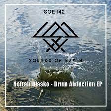 SOE142 Neftali Blasko - Drum Abduction EP | Neftali Blasko | Sounds of Earth