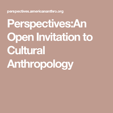 Perspectives An Open Invitation To Cultural Anthropology Anthropology Teaching Materials Invitations