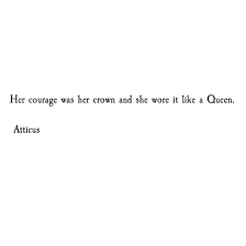 Atticus Poetry Courage Crown Queen Short Meaningful Quotes Queen Quotes She Quotes