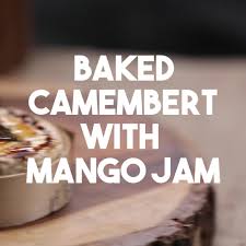 Baked Camembert With Mango Jam Video Recipe Video Baked Camembert Recipes Mango Jam
