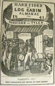 Log cabins and hard cider. Hard Cider And The Election Of 1840 American Orchard