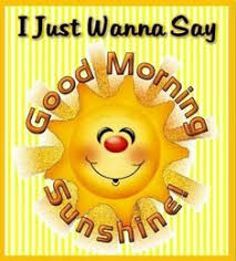 Good Morning Sunshine Quotes Cute Quote Morning Good Morning Morning Quotes Good Morning Q Good Morning Sunshine Quotes Good Morning Sunshine Cute Good Morning