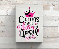 Queen Happy Birthday To Me Meme Queens Are Born In April Birthday Queen Birthday Month Iron On Decal Vinyl Decal March June July Birthday Month Quotes Birthday Quotes Birthday Quotes For Him