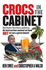 Share this on twitter share this by. Crocs In The Cabinet Northern Territory Politics An Instruction Manual On How Not To Run A Government Ebook Smee Ben Walsh Chistopher A Amazon Com Au Kindle Store