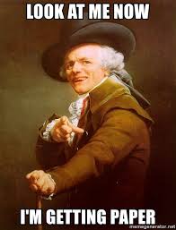 Look At Me Now I M Getting Paper Joseph Ducreux Meme Generator