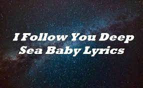 I Follow You Deep Sea Baby Lyrics Lykke Li Lyricsdb