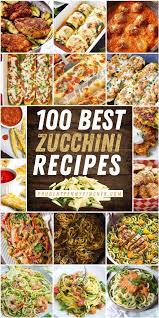 100 Best Zucchini Recipes Best Zucchini Recipes Recipes Cheap Healthy Meals