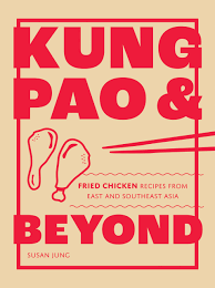 Kung Pao and Beyond: Fried Chicken Recipes from East and Southeast Asia:  9781787139336: Jung, Susan: Books