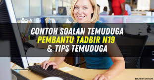 Pastikan anda sediakan jawapan yang terbaik untuk setiap soalan temuduga. Contoh Soalan Temuduga Pembantu Tadbir N19 Tips Temuduga Edu Bestari