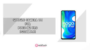 Google Camera 7 1 For Poco M2 Pro Download Gcam 7 1 Apk In 2020 Google Camera Camera Application Camera