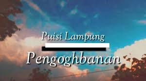 Maybe you would like to learn more about one of these? Puisi Lampung Dialek A Pengorbanan Youtube