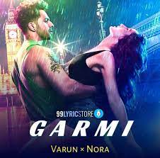 Garmi Lyrics Street Dancer 3d Badshah Varun Nora Bollywood Music New Hindi Songs Lyrics