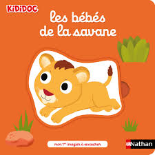 Les Bebes De La Savane Mon 1er Imagier A Encastrer Kididoc Des 1 An Kididoc Editions Nathan 13 x 17.5 x 6 cm. mon 1er imagier a encastrer