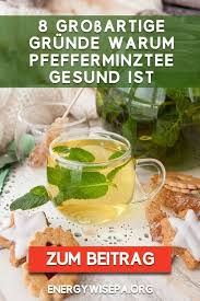 8 Grossartige Grunde Warum Pfefferminztee Gesund Ist Pfefferminztee Pfefferminze Gesundheit