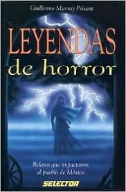 5 y 10 leyendas cortas para niños y adultos. Leyendas De Horror By Guillermo Murray Prisant