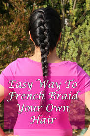 I also find skinnier braids to work well on katrina's hair (my 3 year old). How To French Braid Your Own Hair Tutorial