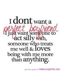 I Don T Want A Perfect Boyfriend Boyfriend Quotes Words New Quotes
