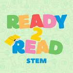Ready 2 Read STEM: Ages 3-5