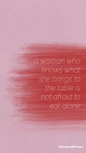 From buddha's quote, peace comes from within. A Woman Who Knows What She Brings To The Table Is Not Afraid Etsy In 2021 Know Your Worth Quotes Be Yourself Quotes Worth Quotes