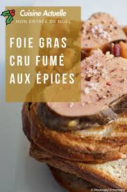 Foie Gras Cru Fume Aux Epices Foie Gras Recette A Base De Foie Gras Et Aux Epices Recette De Noel Entree Recette Recette Avec Foie Gras Cru Recette Entree