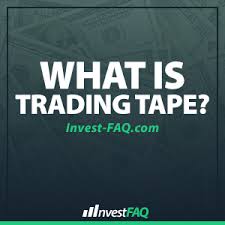 Trading Tape Investment Faq