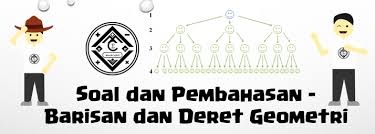 Kalian sudah tau, geometri yaitu sebuah cabang matematika yang bersangkutan dengan mempelajari tentang hubungan antara. Soal Dan Pembahasan Barisan Dan Deret Geometri Mathcyber1997