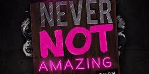 THE NEVER NOT AMAZING SHOW - Magic Family Matinee