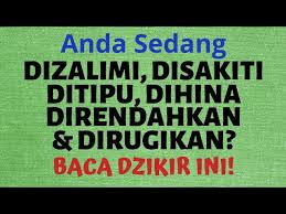 Kita juga perlu berdoa untuk diri sendiri sebagai orang yang terzalimi, teraniaya, dan tersakiti. Baca Dzikir Ini Sekarang Ketika Anda Sedang Dizalimi Disakiti Ditipu Dihina Direndahkan Orang Youtube