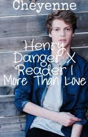 More Than Love Henry Danger X Reader Cheyenne Wattpad