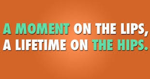 A Moment On The Lips A Lifetime On The Hips A Moment On The Lips A Lifetime On The Hips Fitness Motivation Food 310shake Fitness Quotes Fitness Motivation Quotes Fitness Motivation