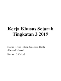 Dimanfaatkan untuk memenuhi kebutuhan hidup. Kerja Khusus Sejarah Tingkatan 3 2019 Nur Irdhina