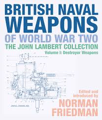 British Naval Weapons Of World War Two The John Lambert Collection Volume 1 Destroyer Weapons Friedman Norman 9781526747679 Amazon Com Books