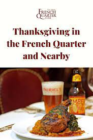 What to be thankful for in new orleans? Thanksgiving In The French Quarter And Nearby Thanksgiving Restaurants Thanksgiving Louisiana Recipes