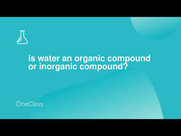 Is H2O(Water) Organic Or Inorganic Compound?||Is Water An Organic Molecule?  - Youtube