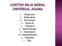 Sementara individu yang mencemari dan merusak lingkungan adalah contoh perilaku moral yang buruk. Nilai Moral Universal Agamaagama Dasar Etika Profesi Hukum