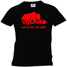 Slade T Shirt Fist Cum On Feel The Noize T Shirt Men Women Unisex Fashion Tshirt Black Design 1 T Shirt Good T Shirt Sites From Customtshirt201808