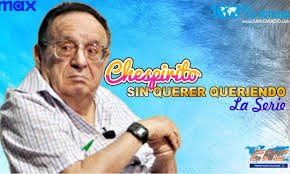 SIN QUERER QUERIENDO LA BIOSERIE DE CHESPIRITO