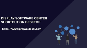 Display Sccm Software Center Icon On Desktop Prajwal Desai