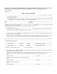 You can only file a small estate affidavit if the total value of the estate is under $275,000 and: Small Estate Affidavit Form Illinois Free Download