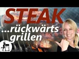 Steak Ruckwarts Grillen Rezept Anleitung Die Frau Am Grill Youtube Grillen Rezepte Grillen Steak