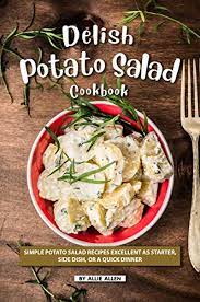 Ground black pepper, mayonnaise, olive oil, scallions, cider and 5 more. Delish Potato Salad Cookbook Simple Potato Salad Recipes Excellent As Starter Side Dish Or A Quick Dinner English Edition Ebook Allen Allie Amazon De Kindle Shop