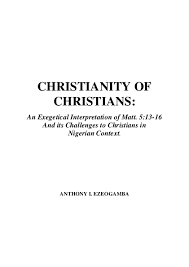 And although it might be easy to just pop in a movie or allow your. Pdf Christianity Of Christians An Exegetical Interpretation Of Matt 5 13 16 And Its Challenges To Christians In Nigerian Context Ezeogamba Anthony Academia Edu